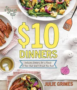 USED-$10 Dinners: Delicious Meals for a Family of 4 That Don't Break the Bank by Grimes, Julie (Paperback)