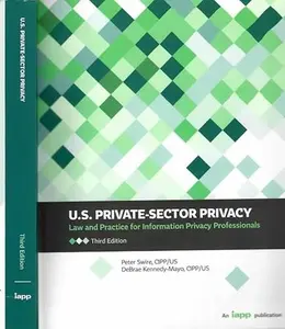 USED-U.S. Private-Sector Privacy: Law and Practice for Information Privacy Professionals, Third Edition by Peter Swire (Paperback)
