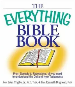 USED-The Everything Bible Book: From Genesis to Revelation, All You Need to Understand the Old and New Testaments by John Trigilio (Paperback)