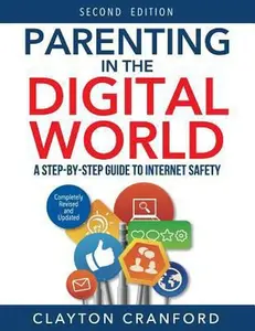 USED-Parenting in the Digital World: A Step-By-Step Guide to Internet Safety by Cranford, Clayton (Paperback)