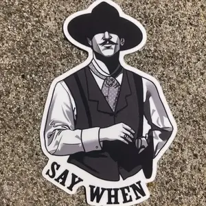 “Say When” Doc Holliday Sticker – Die-Cut Vinyl Matte Finish, Western Movie Quote Laptop Water Bottle Decal