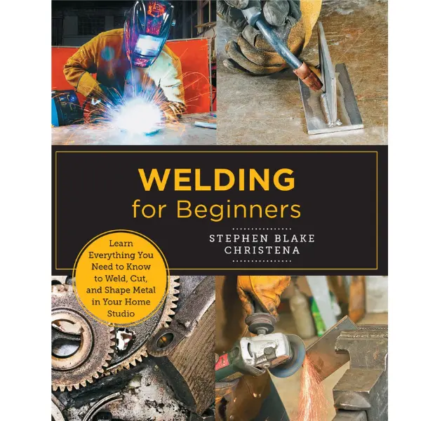 Welding for Beginners: Learn to Weld, Cut, Shape Metal (New Shoe Press Paperback) - Safety, Basic Equipment and Upkeep, Home Projects Guide for Home Studio
