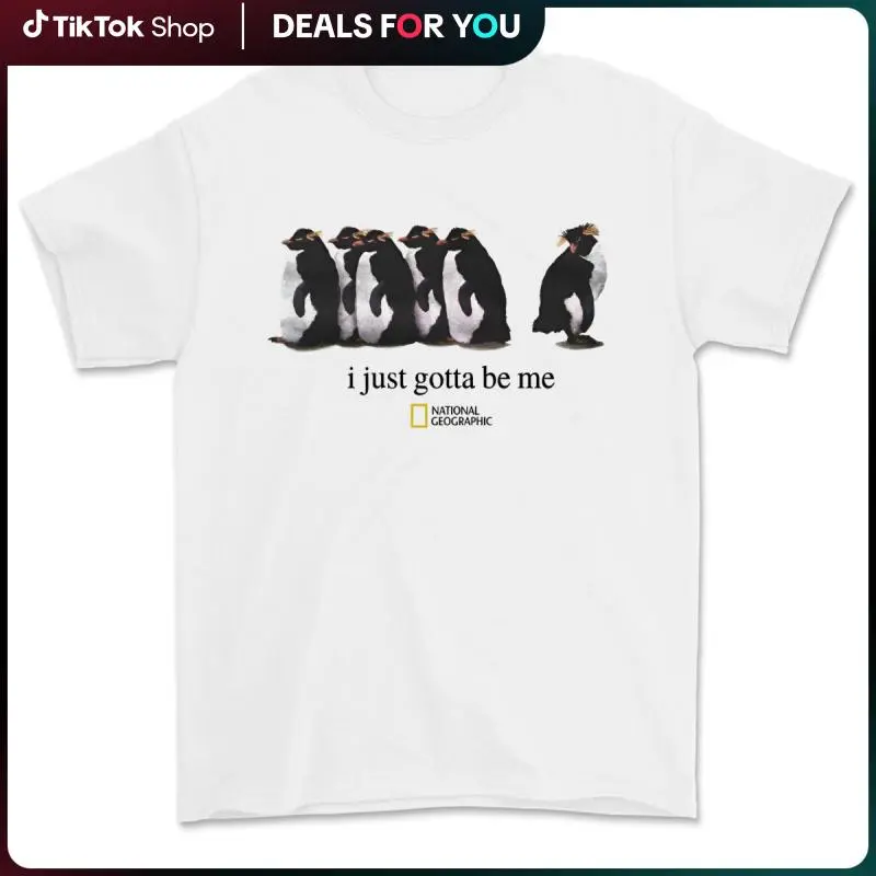 I Just Gotta Be Me National Geographic Penguin Shirt, Trending Shirt 25, Gifts Suitable for Him, Her, Menswear Top Tshirt graphic tee men gifts
