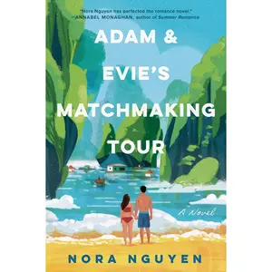 Adam & Evie's Matchmaking Tour: A Novel by Nora Nguyen [Paperback Book]