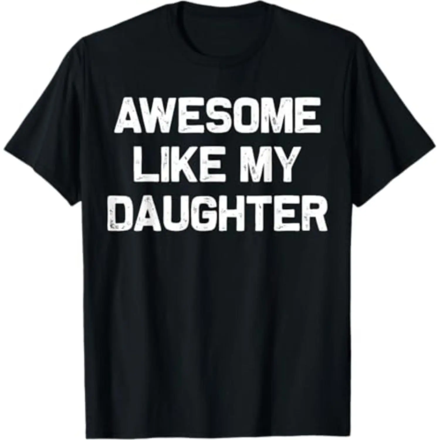 Cotton [100% Cotton] Awesome Like My Daughter Gifts Men Funny Fathers Day Dad T-Shirt