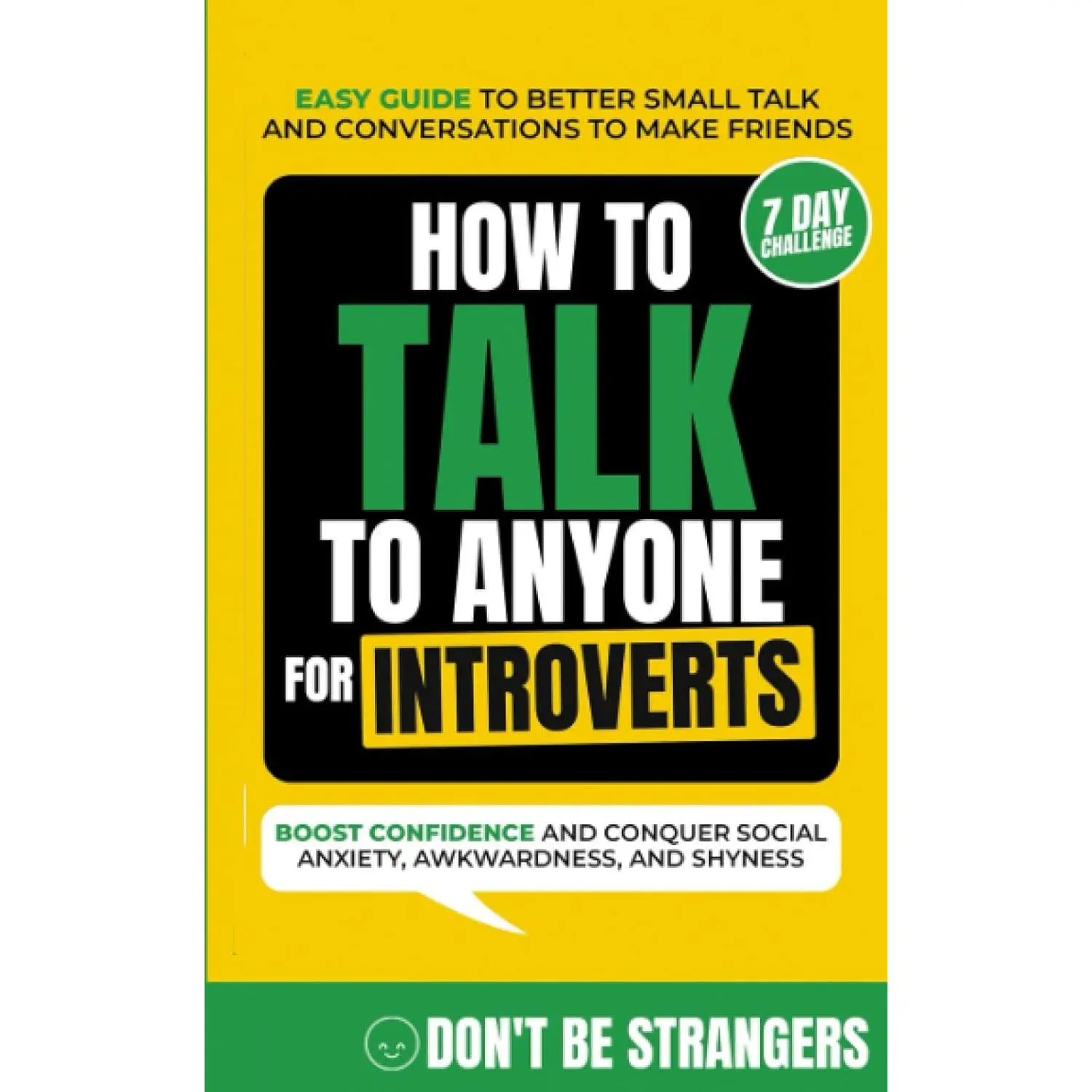 How to Talk to Anyone For Introverts: Easy Guide to Better Small Talk and Conversations to Make Friends - Boost Confidence and Conquer Social Anxiety, Awkwardness, and Shyness (Bonus 7-Day Challenge)
