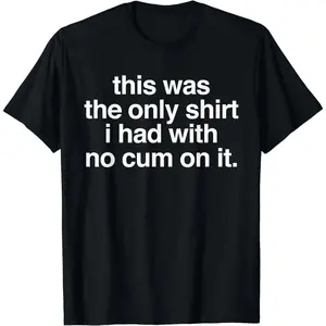[100% Cotton]  Ootd T Shirt This Was The Only Shirt l Had With No Cum OnIt Funny Saying T-Shirt