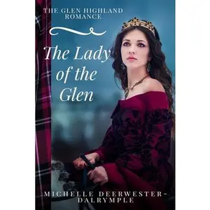 USED-The Lady of the Glen: The Glen Highland Romance by Deerwester-Dalrymple, Michelle (Paperback)