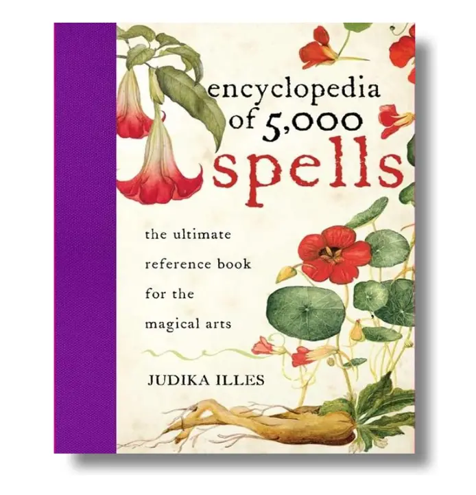 Encyclopedia of 5,000 Spells: The Ultimate Reference Book for the Magical Arts, Exploring Folklore, Myth, and Magic from Every Corner of the Earth and Across Millennia - Hardcover