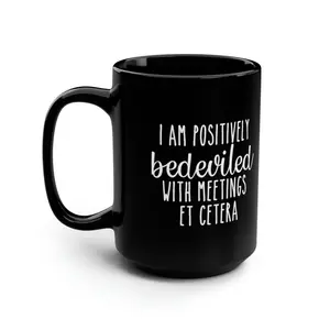 I Am Positively Bedeviled With Meetings Et Cetera Black Mug, Ew David, Moira, Apothecary, TV quote mug
