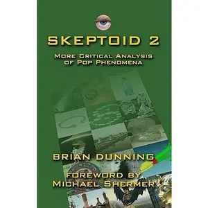 USED-Skeptoid 2: More Critical Analysis Of Pop Phenomena by Dunning, Brian (Paperback)
