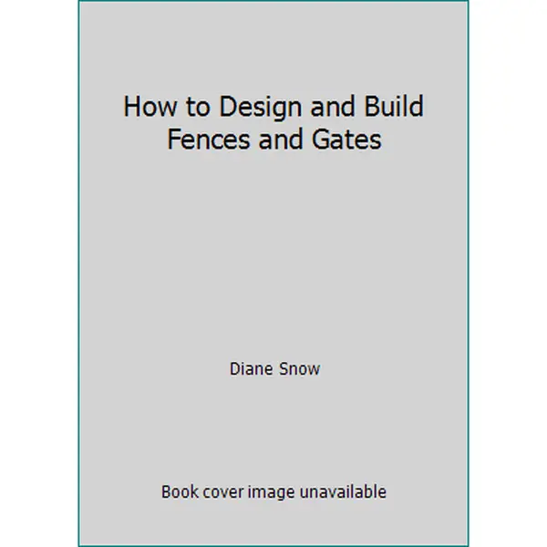 USED-How to Design and Build Fences and Gates by Diane Snow (Paperback)