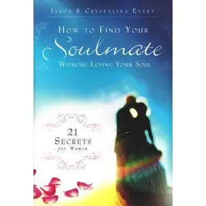 USED-How to Find Your Soulmate Without Losing Your Soul by Evert, Jason (Hardcover)