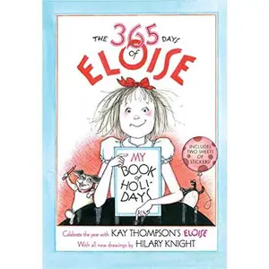 USED-The 365 Days of Eloise: My Book of Holidays by Knight, Hilary (Hardcover)