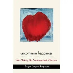 USED Book - Uncommon Happiness by Rinpoche, Dzigar Kongtrul (Paperback) - english