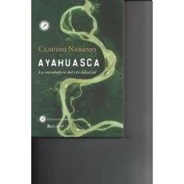 USED Book - Ayahuasca : la enredadera del río celestial by CLAUDIO NARANJO (Paperback) - spanish