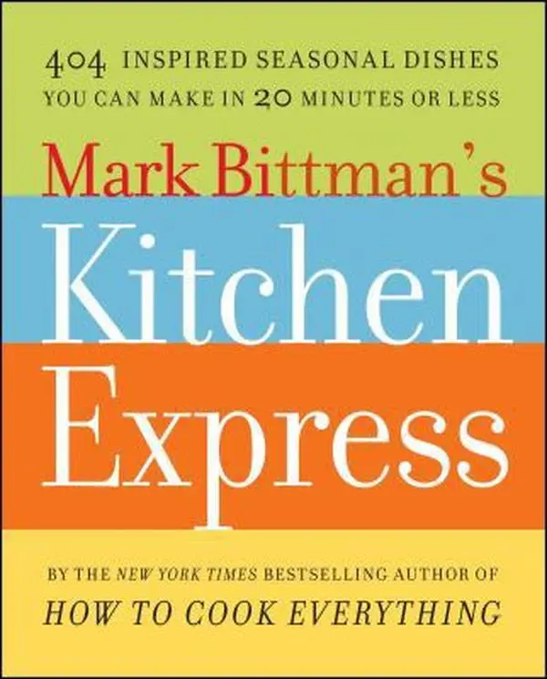 USED Book - Mark Bittman's Kitchen Express: 404 Inspired Seasonal Dishes You Can Make in 20 Minutes or Less by Bittman, Mark (Paperback) - english