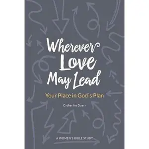 USED Book - Wherever Love May Lead: Your Place in God's Plan by Duerr, Catherine (Paperback) - english