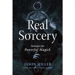 Real Sorcery: Strategies for Powerful Magick -- Jason Miller - Paperback