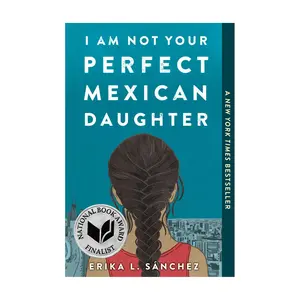 I Am Not Your Perfect Mexican Daughter by ErikaL. Sanchez