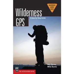 USED-Wilderness GPS: A Step-By-Step Guide by Burns, Bob (Paperback)