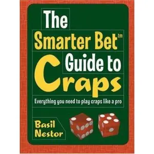 USED-The Smarter Bet Guide to Craps: Everything You Need to Play Craps Like a Pro (Smarter Bet Guides) by Basil Nestor (Paperback)