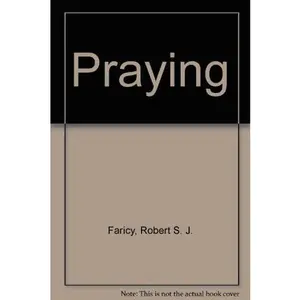USED-Praying by Robert S. J. Faricy (Paperback)