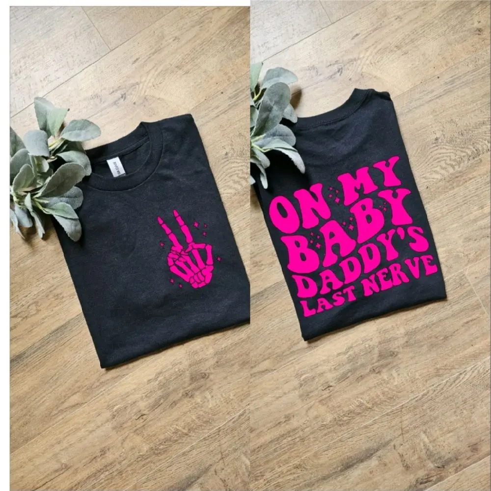 womens shirt on my baby daddys last nerve popular retro shirt