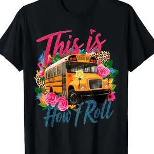 This Is How I Roll Funny School Bus Driver First Day School Men and Women Gift T-Shirt-220g T-shirt 100% Cotton Fabric