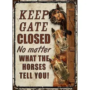 Keep Gate Closed No Matter What The Horses Tell You Horses Funny Metal Horse Decor Funny Novetly Caution Sign Metal For Farmhouse Fence House Wall Gate 8x12 Inch Tin Decoration