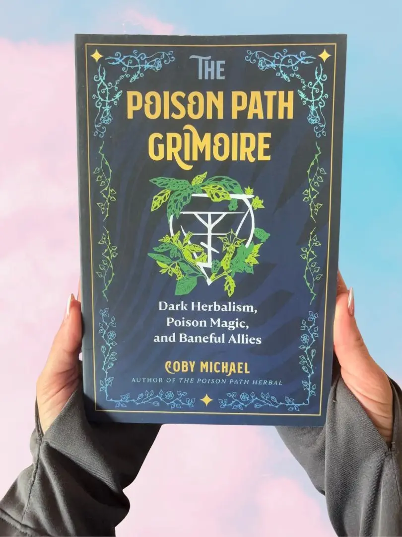 The Poison Path Grimoire: Dark Herbalism, Poison Magic, and Baneful Allies