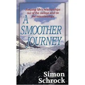 USED-Smoother Journey: Keeping Life's Relationships Out of the Valleys and on the Mountaintops by Schrock, Simon (Paperback)