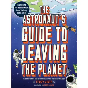 The Astronaut's Guide to Leaving the Planet by Terry Virts [Paperback Book]