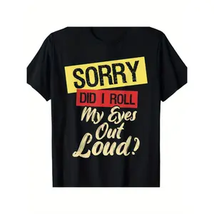 Sorry Did I Roll My Eyes Out Loud - Funny Sarcastic Humor Men Women Gift T-Shirt-T-shirt 100% cottonCouple Clothing 2026 men's t shirts funny graphic tee Vintage Oversized