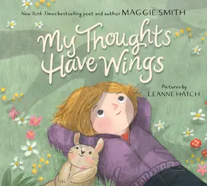 My Thoughts Have Wings by Maggie Smith||Leanne Hatch [Hardback Book]