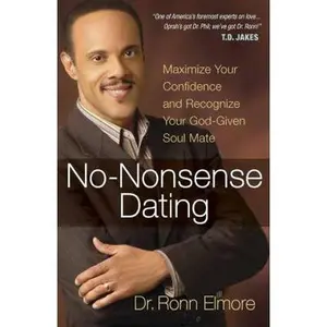 USED-No-Nonsense Dating: Maximize Your Confidence and Recognize Your God-Given Soul Mate by Ronn Elmore (Paperback)