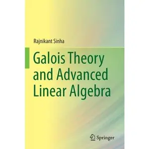 USED-Galois Theory and Advanced Linear Algebra by Sinha, Rajnikant (Paperback)