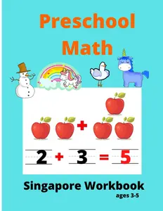 Singapore Math Preschool Workbook Ages 3-5: Math Activity Book For Kids (Tracing Numbers,Counting Numbers,Addition,Subtraction,Mental Math