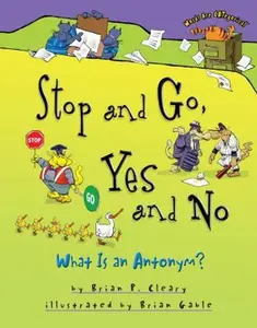 USED-Stop and Go, Yes and No: What Is an Antonym? by Cleary, Brian P. (Hardcover)