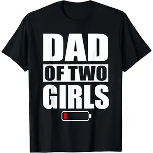 Father of Two Girls Daughter Appreciation Day T Shirt