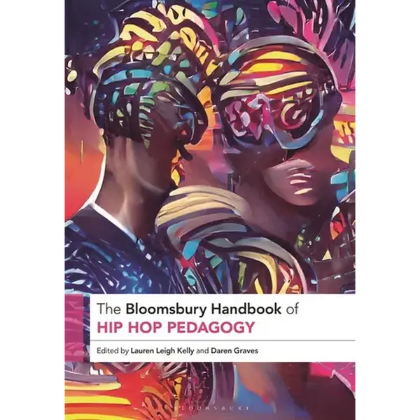 The Bloomsbury Handbook of Hip Hop Pedagogy - Paperback