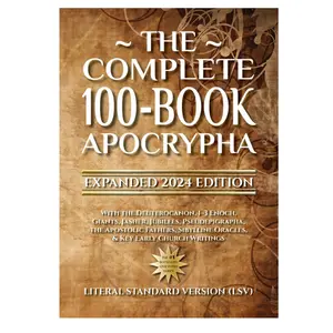 The Complete 100-Book Apocrypha: Expanded 2024 Edition With the Deuterocanon, 1–3 Enoch, Giants, Jasher.