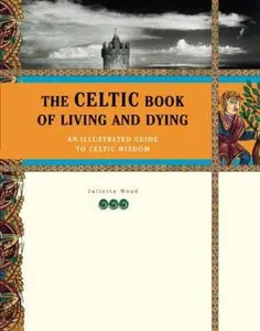 USED Book - The Celtic Book of Living and Dying by Juliette Wood (Hardcover) - english
