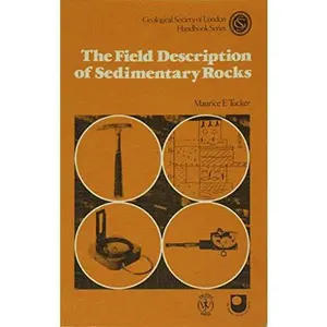 USED-The Field Description of Sedimentary Rocks (Geological Society Handbooks) by M.E. Tucker (Paperback)