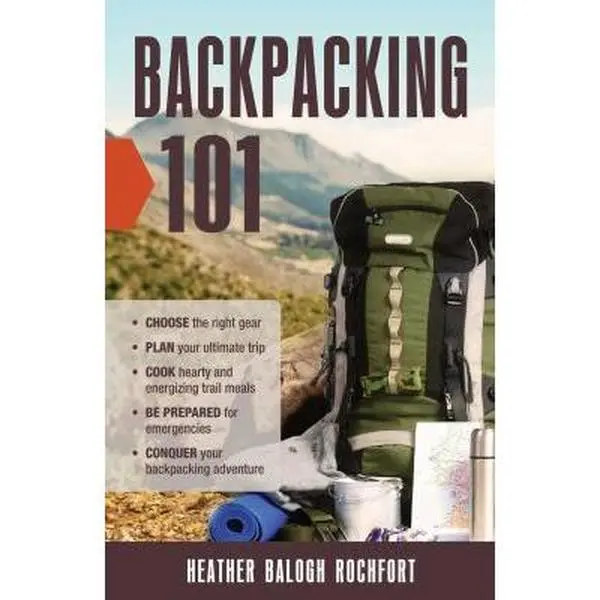 USED Book - Backpacking 101: Choose the Right Gear, Plan Your Ultimate Trip, Cook Hearty and Energizing Trail Meals, Be Prepared for Emergencies, Conquer Your Bac by Rochfort, Heather Balogh (Paperback) - english