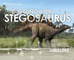 USED-Digging for Stegosaurus: A Discovery Timeline by Holtz Jr, Thomas R. (Hardcover)