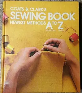 USED-Coat's and Clark's Sewing Book Newest Methods Form a to Z (Hardcover)