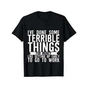 Casual Crew Neck Shirt with Funny Slogan "I've done so many terrible things for money" – Lightweight & Durable