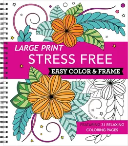 Large Print Easy Color & Frame - Stress Free: Adult Coloring Book with 31 Designs | Flowers, Mandalas & Nature | Perforated Pages, Spiral Bound | Gift for All Ages, Seniors & Beginners Spiral-bound – November 29, 2020