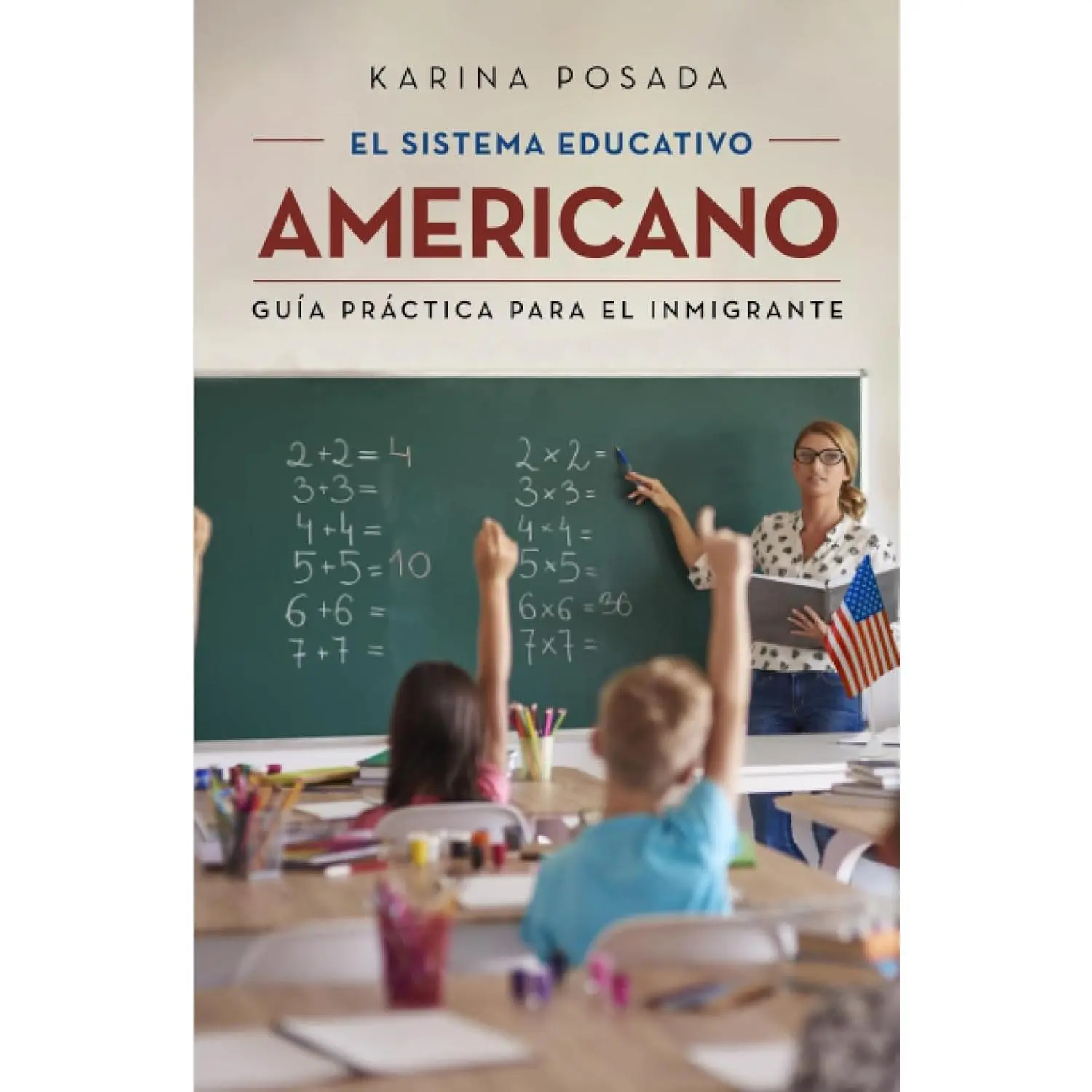 El sistema educativo americano: Guía práctica para el inmigrante (Spanish Edition)